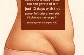 Say goodbye to a flabby belly! A natural remedy to transform your abdomen in 10 days